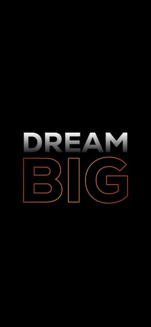 Inspirational 'Dream Big' quote with gradient gray-to-black and orange glow on black background | 4K Wallpaper for Mobile