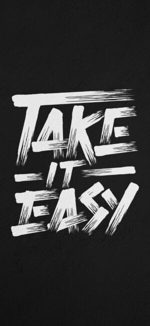 "Take it Easy" quote in white brushstroke font on black | Minimalist, motivational design for easy inspiration | 4K Wallpaper, for Mobile