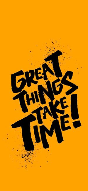 Motivational quote "Great Things Take Time" in bold black on bright orange with splatter effects | 8K Wallpaper, for Mobile.