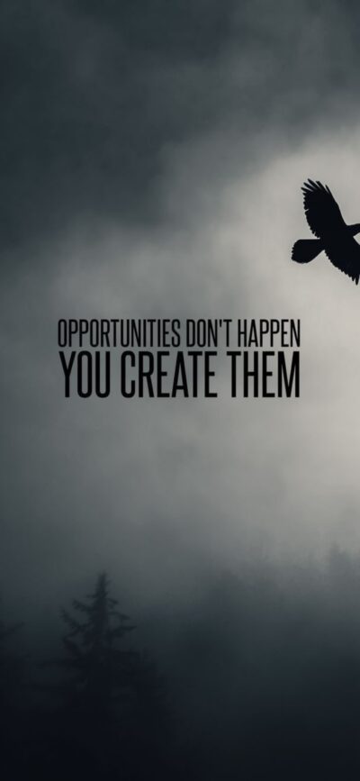 Motivational quote wallpaper: "Opportunities don't happen, you create them" with foggy trees and a flying bird | 4K Wallpaper for Mobile