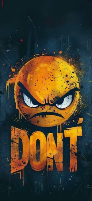 Angry emoji face with bold "DON'T" text in orange and yellow on dark background with splash effect | 4K Wallpaper for Mobile