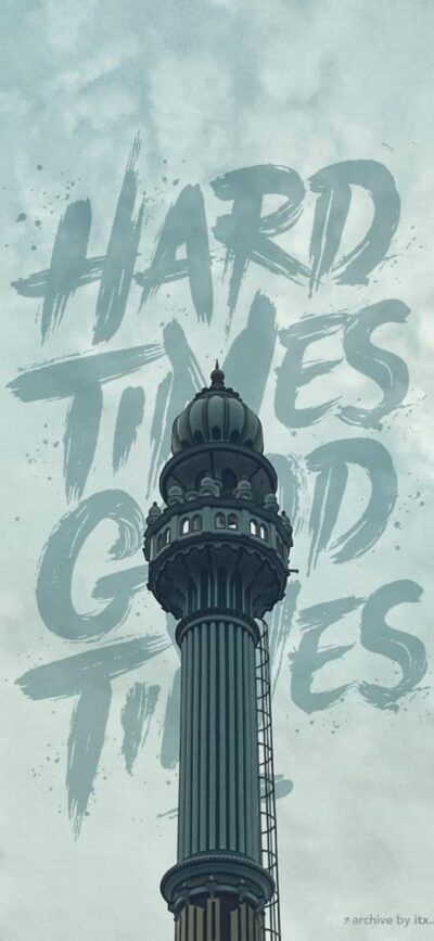 Architectural tower with "Hard Times Good Times" text on a cloudy backdrop in grey and blue tones | 4K Wallpaper, for Mobile