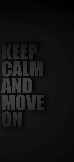 Keep Calm And Move On minimalistic black 4K wallpaper for mobile | Bold text design, sleek aesthetic | Black minimalist motivational.