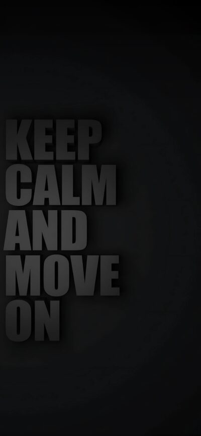 Keep Calm And Move On minimalistic black 4K wallpaper for mobile | Bold text design, sleek aesthetic | Black minimalist motivational.