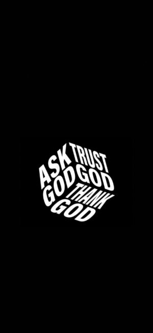 Minimalist 4K Wallpaper for Mobile | "ASK GOD, TRUST GOD, THANK GOD" in bold white font on black background, conveying faith and spirituality.